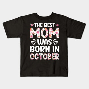 Best Mom Ever Mothers Day Floral Design Birthday Mom in October Kids T-Shirt